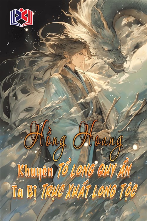 Hồng Hoang Khuyên Tổ Long Quy Ẩn, Ta Bị Trục Xuất Long Tộc