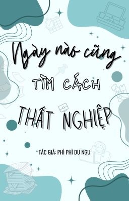 Ngày Nào Cũng Tìm Cách Thất Nghiệp