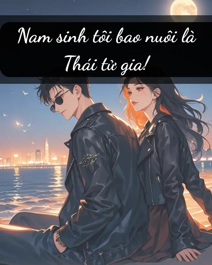 Nam Sinh Tôi Bao Nuôi Là Thái Tử Gia!