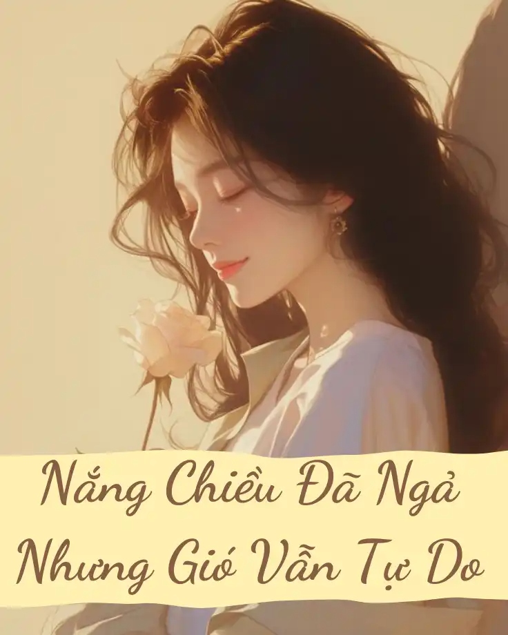 Nắng Chiều Đã Ngả Nhưng Gió Vẫn Tự Do