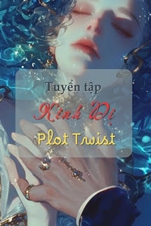 Tuyển Tập Kinh Dị Ngắn PLOT TWIST Đọc Trước Khi Ngủ
