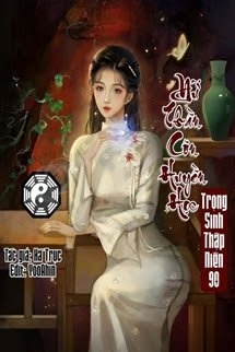 Nữ Thần Côn Huyền Học Trọng Sinh Thập Niên 90
