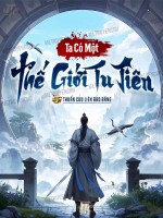 Ta Có Một Thế Giới Tu Tiên