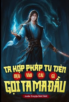 Ta Hợp Pháp Tu Tiên, Dựa Vào Cái Gì Gọi Ta Ma Đầu