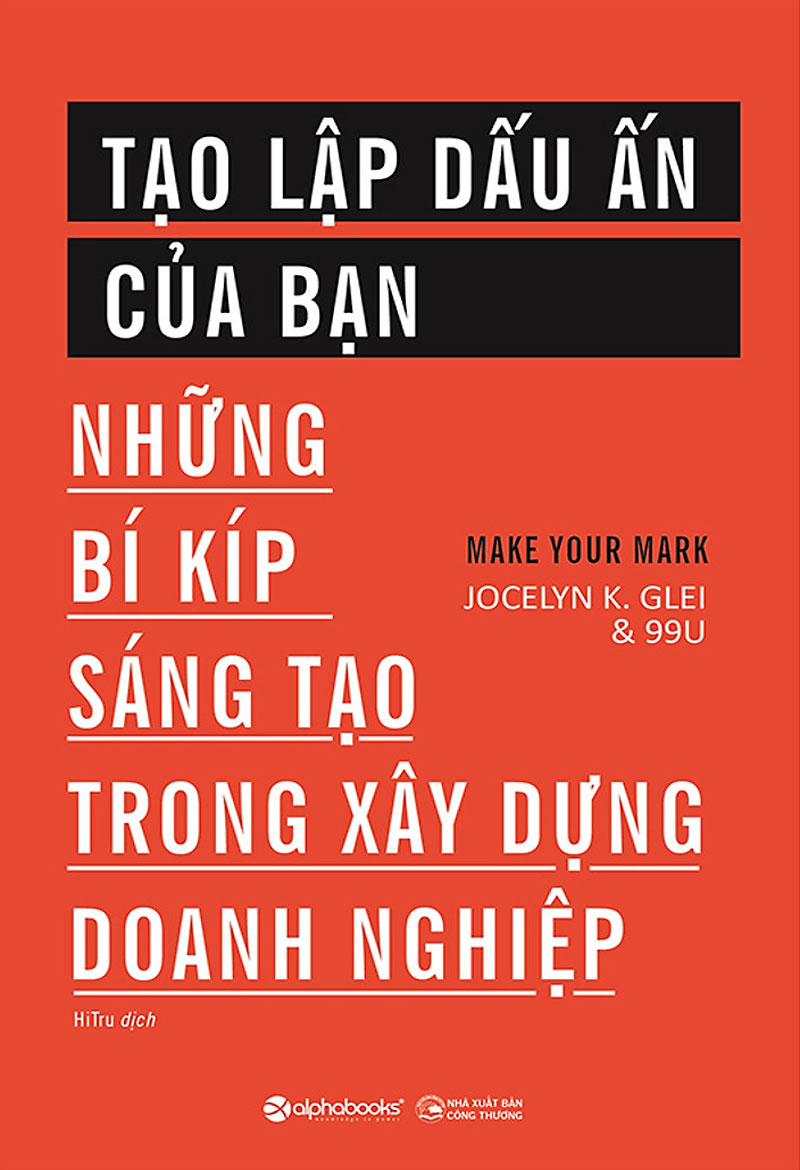 Tạo Lập Dấu Ấn Của Bạn - Những Bí Kíp Sáng Tạo Trong Xây Dựng Doanh Nghiệp