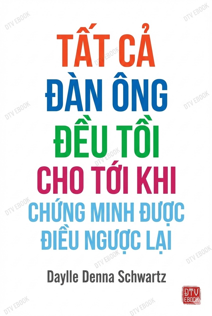 Tất Cả Đàn Ông Đều Tồi - Cho Tới Khi Chứng Minh Được Điều Ngược Lại