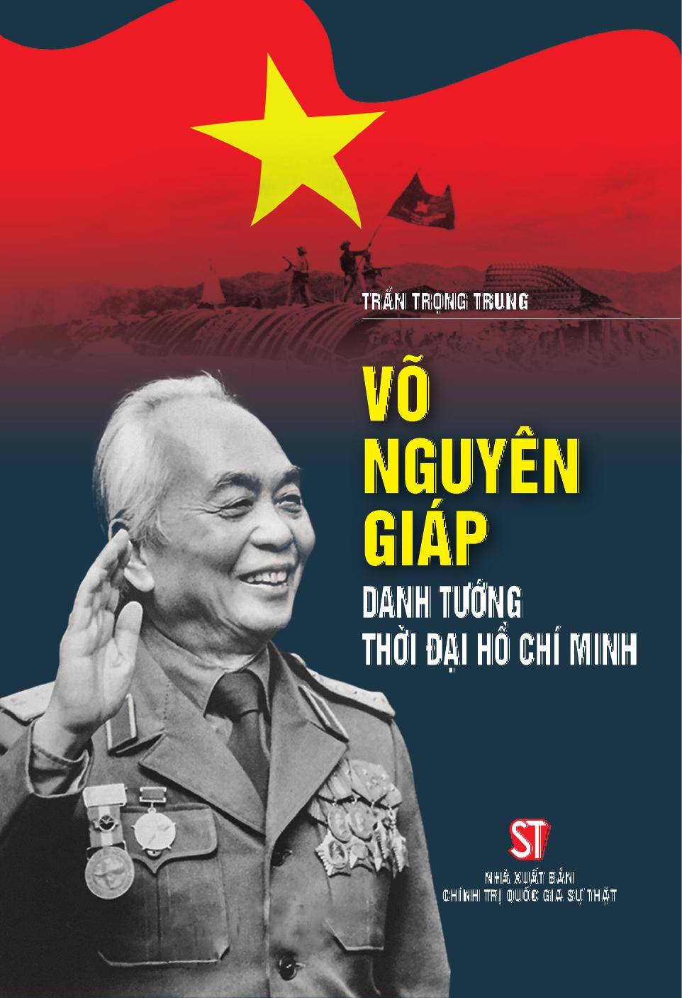 Võ Nguyên Giáp - Danh Tướng Thời Đại Hồ Chí Minh