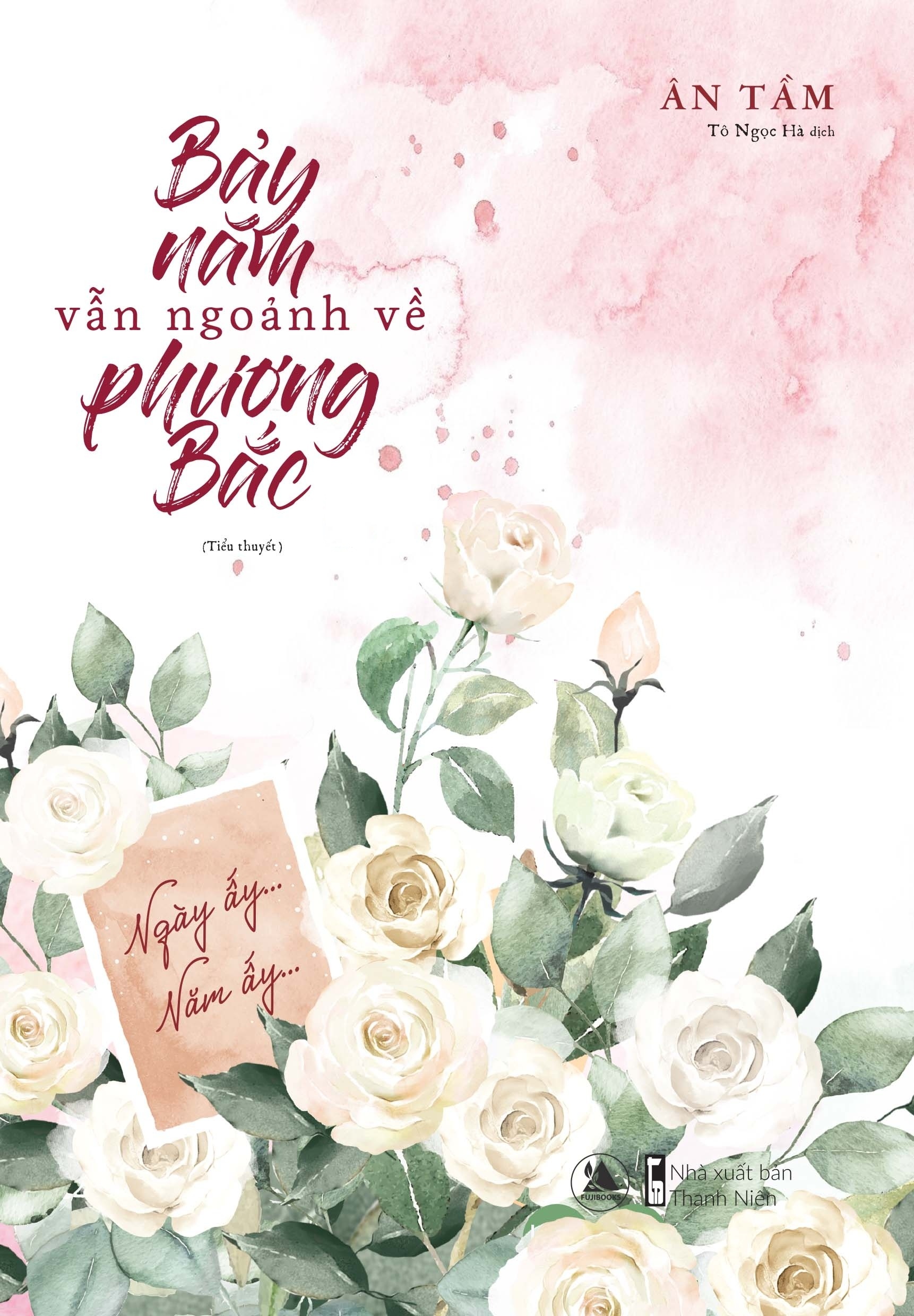 Bảy Năm Vẫn Ngoảnh Về Phương Bắc