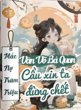 Mắc Nợ Trăm Triệu Văn Võ Bá Quan Cầu Xin Ta Đừng Chết