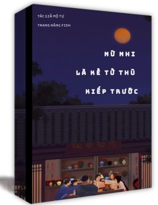 Nữ Nhi Là Kẻ Tử Thù Đời Trước