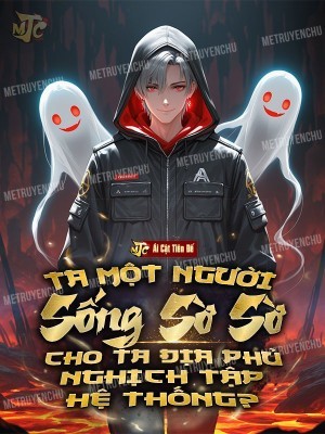 Ta Một Người Sống Sờ Sờ, Cho Ta Địa Phủ Nghịch Tập Hệ Thống