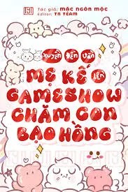 Xuyên Đến Văn Mẹ Kế, Lên Game Show Chăm Con Bạo Hồng