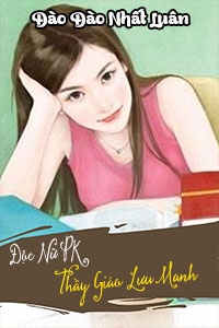 Độc Nữ PK Thầy Giáo Lưu Manh