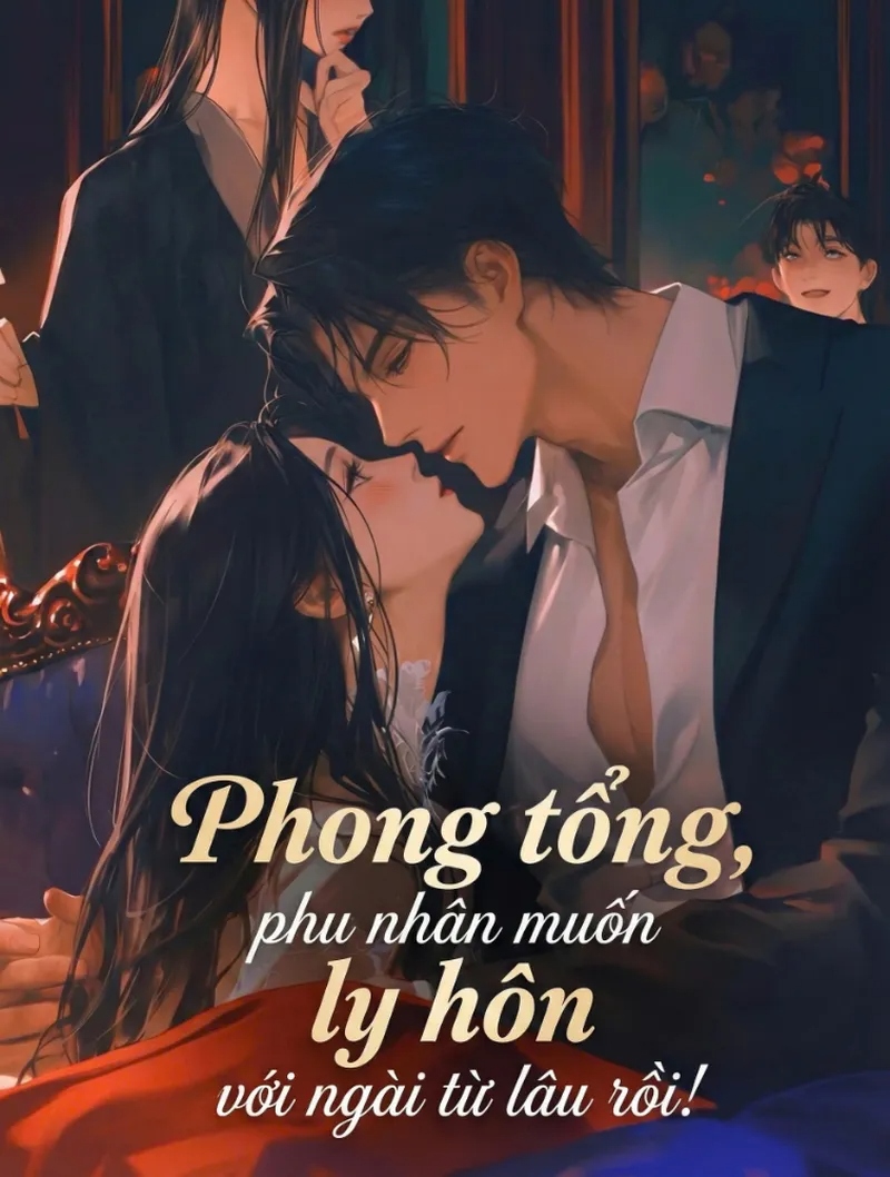 Phong Tổng, Phu Nhân Muốn Ly Hôn Từ Lâu Rồi