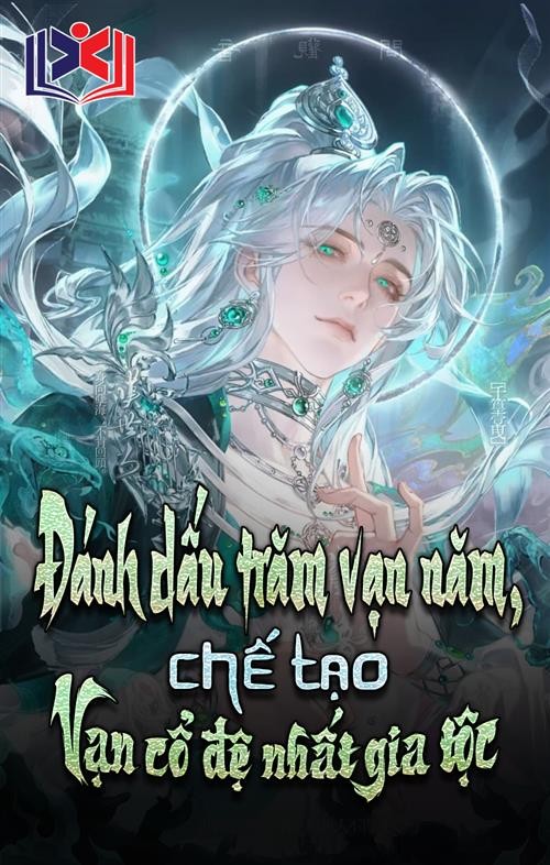 Đánh Dấu Trăm Vạn Năm, Chế Tạo Vạn Cổ Đệ Nhất Gia Tộc