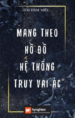 Mang Theo Hệ Thống Hồ Đồ Theo Đuổi Vai Ác