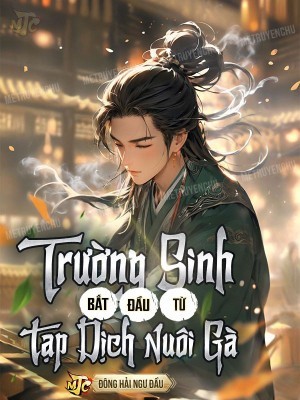 Trường Sinh Bắt Đầu Từ Tạp Dịch Nuôi Gà