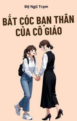 Bắt Cóc Bạn Thân Của Cô Giáo