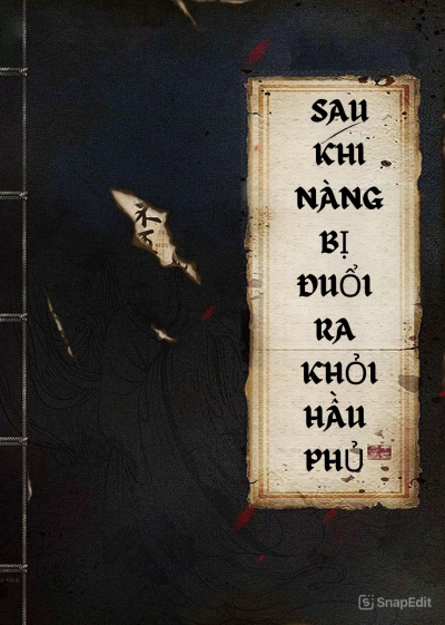 Sau Khi Nàng Ấy Bị Đuổi Khỏi Hầu Phủ