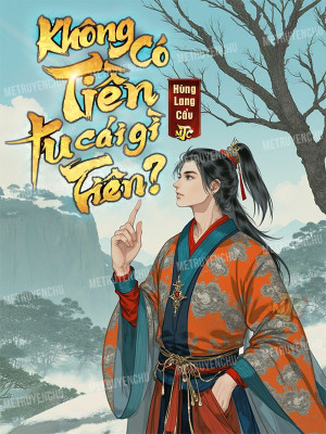 Không Có Tiền, Tu Tiên Cái Gì?