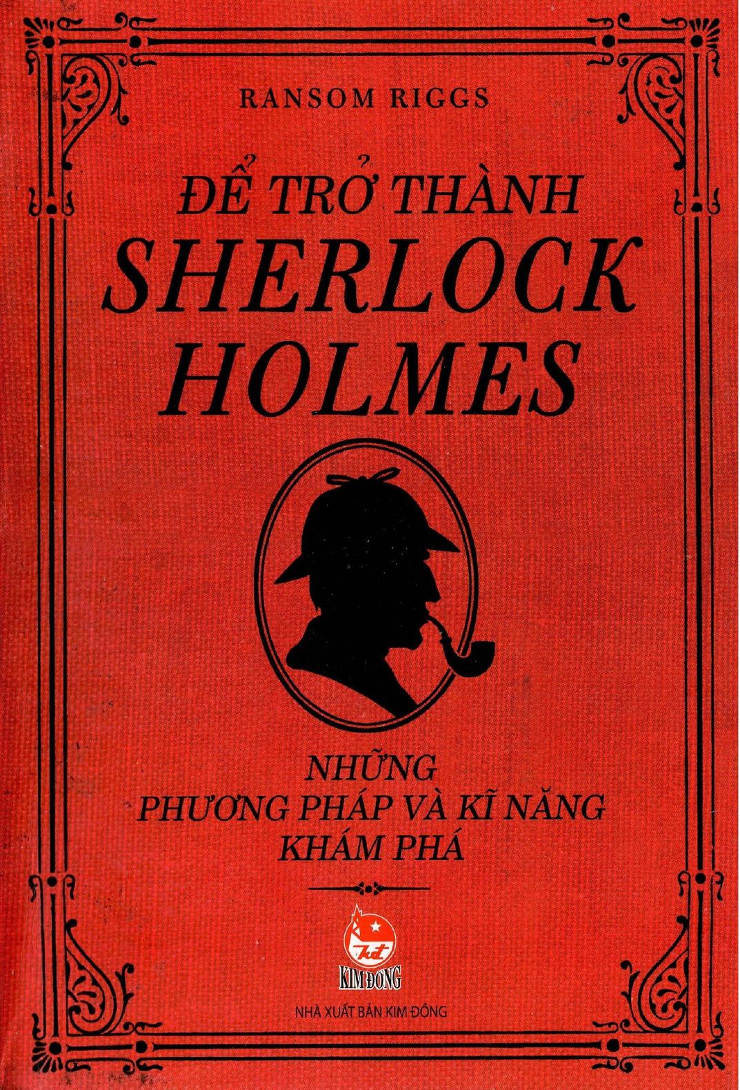 Để Trở Thành Sherlock Holmes - Những Phương Pháp Và Kĩ Năng Khám Phá