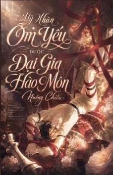 Mỹ Nhân Ốm Yếu Được Đại Gia Hào Môn Nuông Chiều