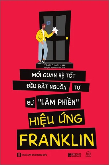 Hiệu Ứng Franklin - Mối Quan Hệ Tốt Đều Bắt Nguồn Tự Sự "Làm Phiền"
