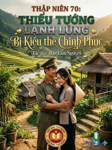 Thập Niên 70 Thiếu Tướng Lạnh Lùng Bị Kiều Thê Chinh Phục