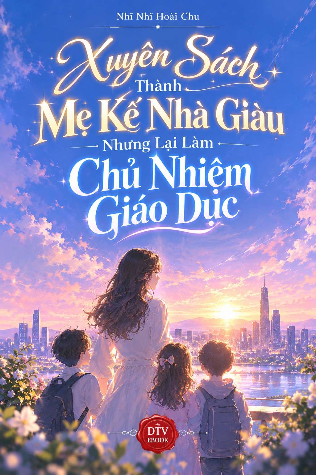 Xuyên Sách Thành Mẹ Kế Nhà Giàu Nhưng Lại Làm Chủ Nhiệm Giáo Dục