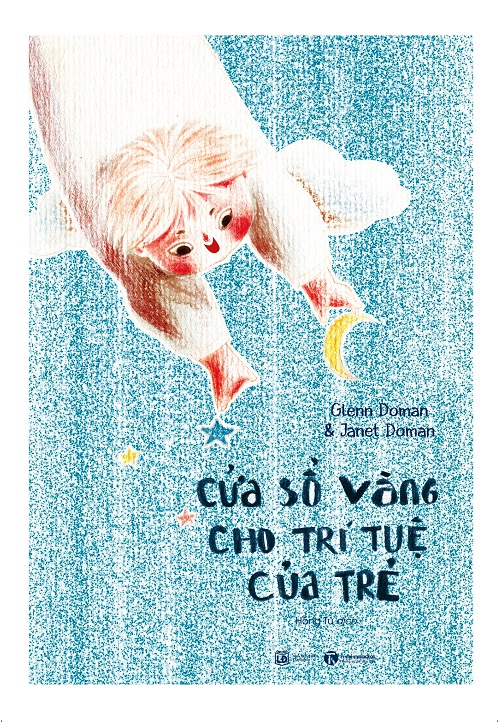 Cửa Sổ Vàng Cho Trí Tuệ Của Trẻ - Tác giả: Janet Doman & Glenn Doman