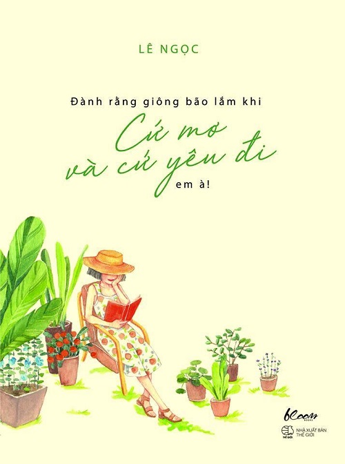 Đành Rằng Giông Bão Lắm Khi, Cứ Mơ Và Cứ Yêu Đi Em À! - Tác giả: Lê Ngọc