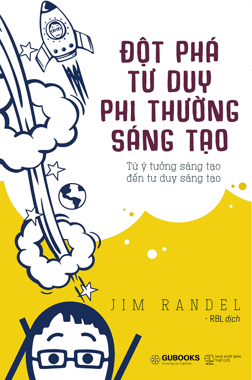 Đột Phá Tư Duy, Phi Thường Sáng Tạo - Tác giả: Jim Randel