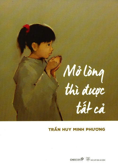 Mở Lòng Thì Được Tất Cả - Tác giả: Trần Huy Minh Phương