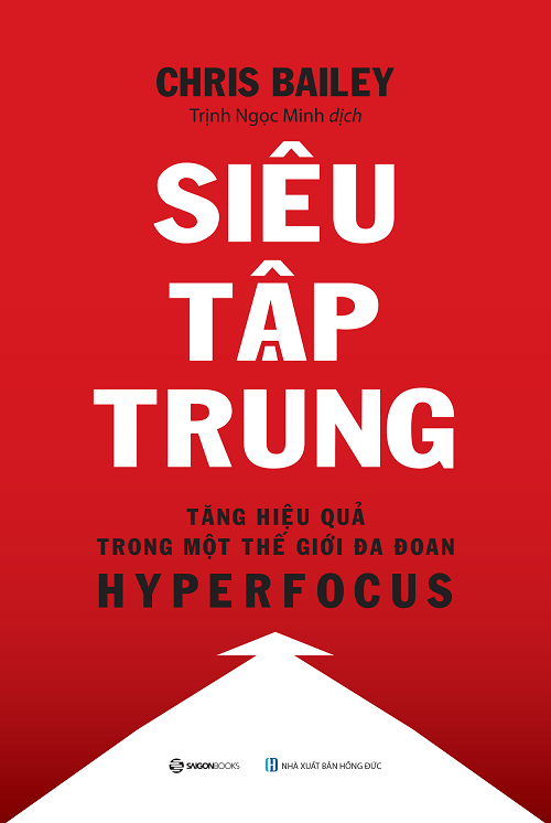 Siêu Tập Trung - Tác giả: Chris Bailey