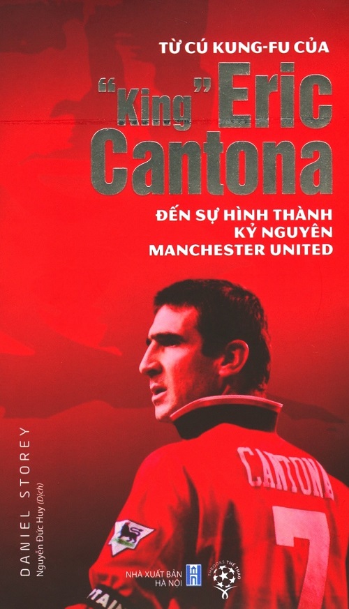 tu-cu-kung-fu-cua-king-eric-cantona-den-su-hinh-thanh-ky-nguyen-manchester-united-tac-gia-daniel-storey