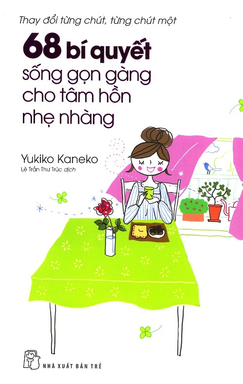 68 Bí Quyết Sống Gọn Gàng Cho Tâm Hồn Nhẹ Nhàng - Tác giả: Yukiko Kaneko