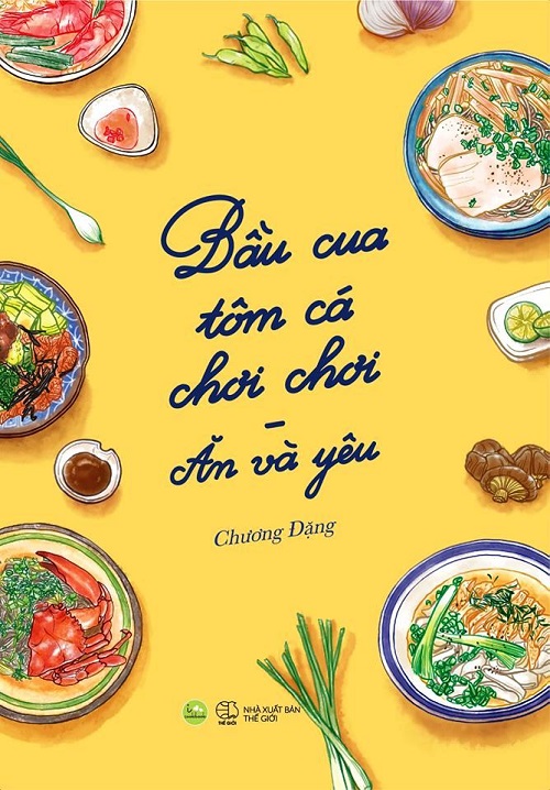 Bầu Cua Tôm Cá Chơi Chơi - Ăn Và Yêu - Tác giả: Chương Đặng