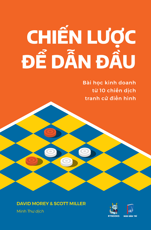 Chiến Lược Để Dẫn Đầu - Bài Học Kinh Doanh Từ 10 Chiến Dịch Tranh Cử Điển Hình