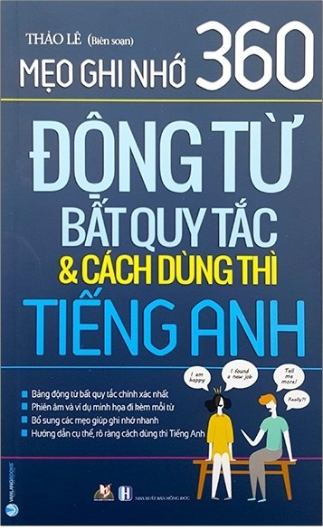 Mẹo Ghi Nhớ 360 Động Từ Bất Quy Tắc Và Cách Dùng Thì Tiếng Anh - Tác giả: Thảo Lê