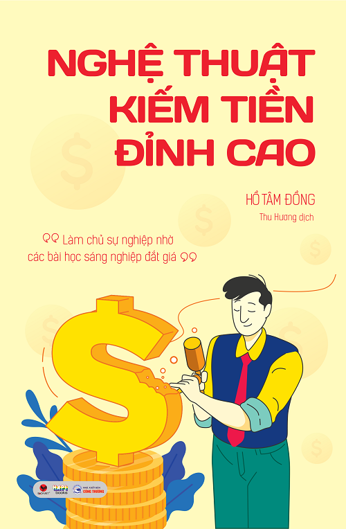 Nghệ Thuật Kiếm Tiền Đỉnh Cao - Tác giả: Hồ Tâm Đồng