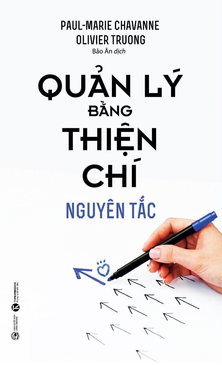 Quản Lý Bằng Thiện Chí - Nguyên Tắc - Tác giả: Oliver Truong & Paul-Marie Chavanne