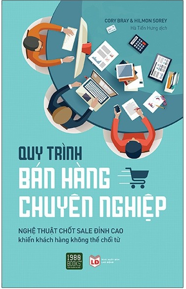 Quy Trình Bán Hàng Chuyên Nghiệp - Tác giả: Cory Bray & Hilmon Sorey