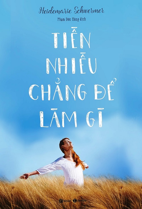 Tiền Nhiều Chẳng Để Làm Gì - Tác giả: Heidemarie Schwermer