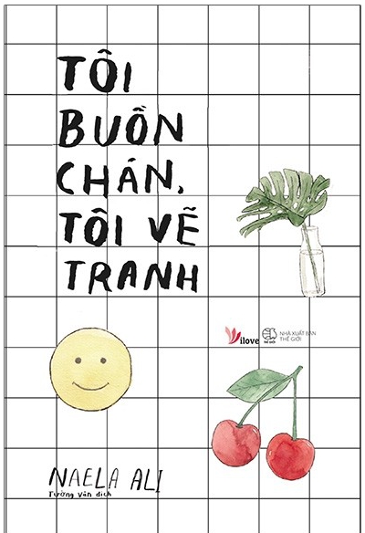 Tôi Buồn Chán, Tôi Vẽ Tranh - Tác giả: Naela Ali