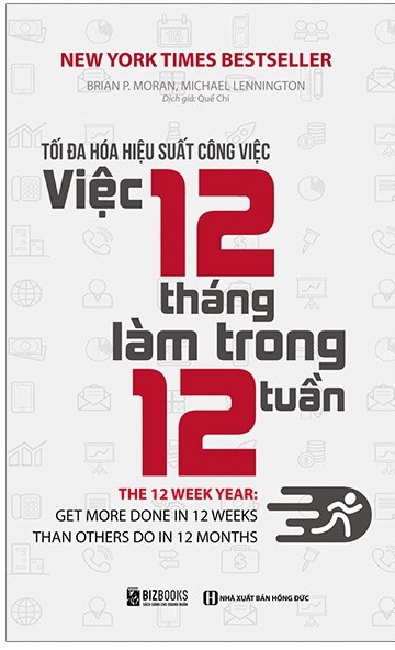 Tối Đa Hóa Hiệu Suất Công Việc - Việc 12 Tháng Làm Trong 12 Tuần - Tác giả: Brian P Moran