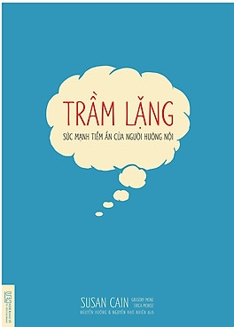 Trầm Lặng - Sức Mạnh Tiềm Ẩn Của Người Hướng Nội - Tác giả Susan Cain & Gregory Mone & Erica Moroz