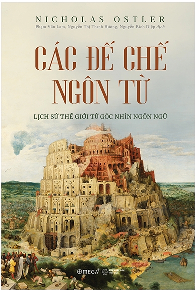 Các Đế Chế Ngôn Từ - Lịch Sử Thế Giới Từ Góc Nhìn Ngôn Ngữ