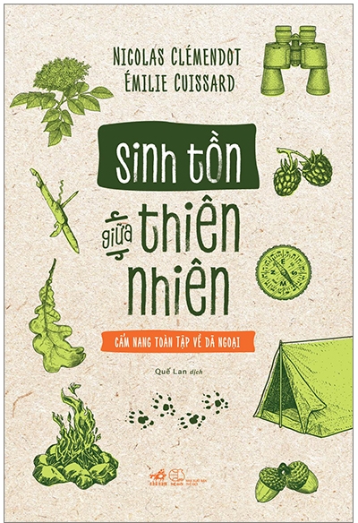 Sinh Tồn Giữa Thiên Nhiên Cẩm Nang Toàn Tập Về Dã Ngoại - Nicolas Clémendot & Émilie Cuissard & Quế Lan (dịch)