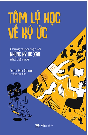 Tâm Lý Học Về Ký Ức - Chúng Ta Đối Mặt Với Những Ký Ức Xấu Như Thế Nào?