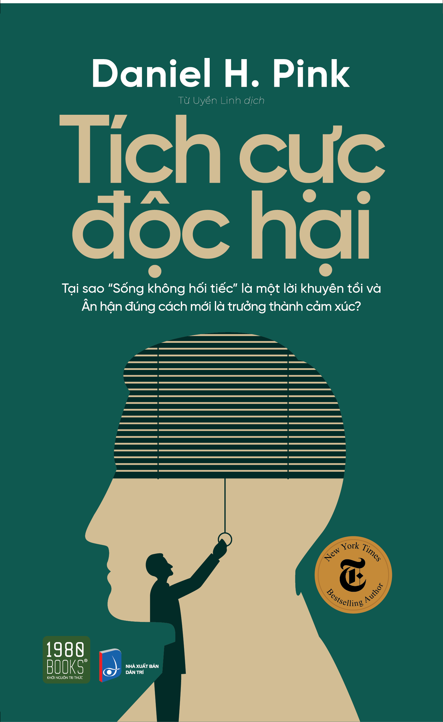 Tích Cực Độc Hại - Tác giả: Daniel H. Pink